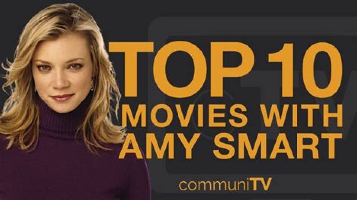 The Ultimate Guide To Amy Smart Films: Discover Her Notable Roles