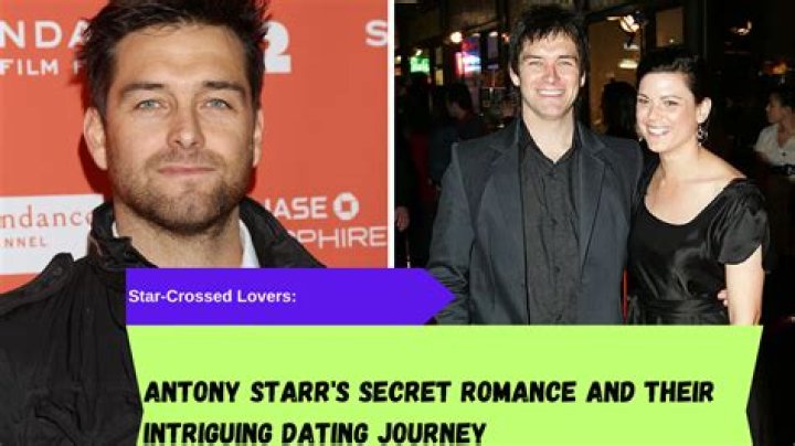 Who's Antony Starr Dating? His Complete Relationship History And Ex-Girlfriends