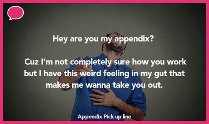 Catchy Appendix Pickup Lines To Make You Laugh