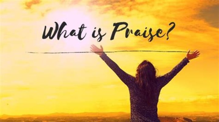 Biblical Meaning Of Praise: Exploring Its Deep Significance