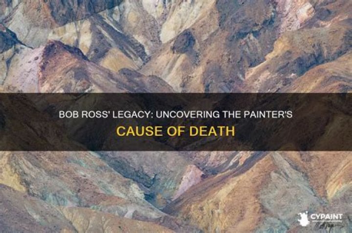 Tragic End: Understanding Bob Ross's Untimely Demise