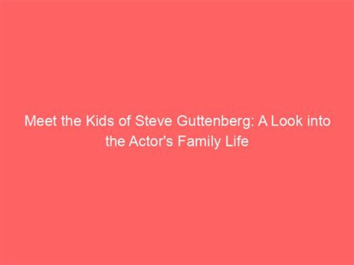 Is Steve Guttenberg A Father?
