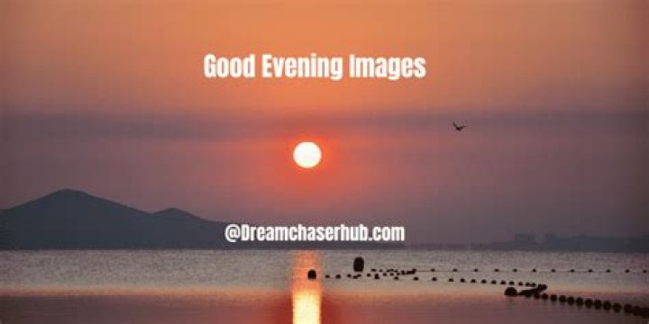 Evening Vibes: Stunning Good Evening Stills