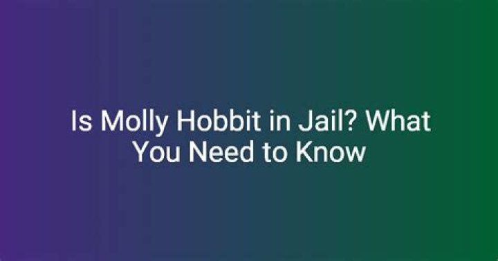 Is Molly Hobbit Behind Bars: The Truth Revealed