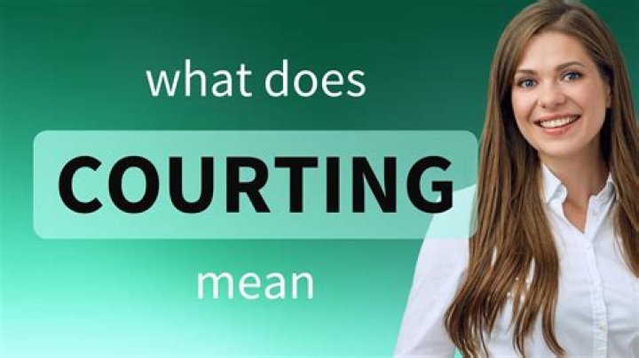 Essential Guide To Courting: Unveiling The Meaning And Its Significance