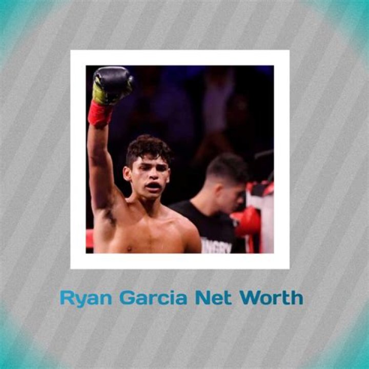 The Ultimate Guide To Ryan Garcia's Net Worth