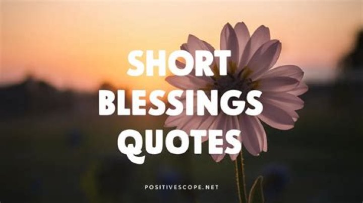 Powerful Blessings: Short And Meaningful Quotes To Uplift Your Spirit