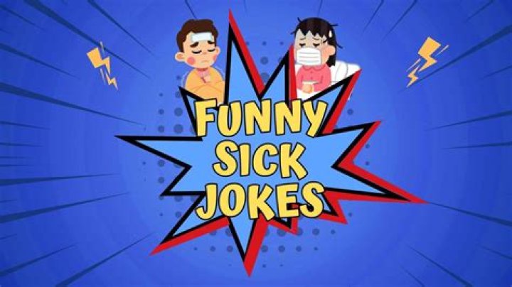 Hilarious Sick Jokes To Make You Cringe And Laugh