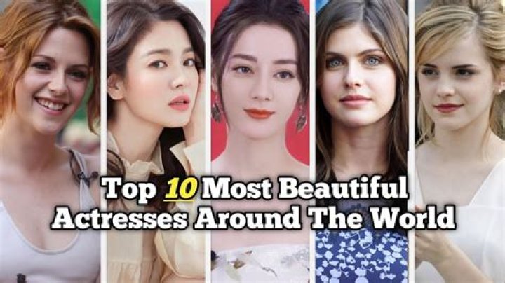 Top 10 Most Beautiful Actresses In The World: A Celebration Of Natural Beauty